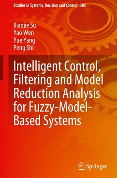 Intelligent Control, Filtering and Model Reduction Analysis for Fuzzy-Model-Based Systems - Su, Xiaojie;Wen, Yao;Yang, Yue