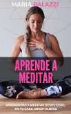 Aprende a Meditar (eBook, ePUB)