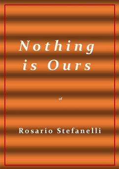 N o t h i n g i s O u r s (eBook, ePUB) - Stefanelli, Rosario