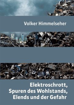 Elektroschrott, Spuren des Wohlstands, Elends und der Gefahr (eBook, ePUB)