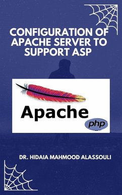 CONFIGURATION OF APACHE SERVER TO SUPPORT ASP (eBook, ePUB) - Alassouli, Hidaia Mahmood