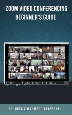 Zoom Video Conferencing Beginner's Guide (eBook, ePUB) - Alassouli, Hidaia Mahmood
