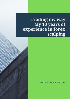 Trading my way. My 10 years of experience in forex scalping (eBook, ePUB) - Rajski, Przemyslaw