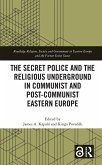 The Secret Police and the Religious Underground in Communist and Post-Communist Eastern Europe (eBook, ePUB)