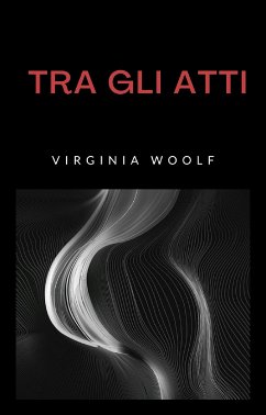 Tra gli atti (tradotto) (eBook, ePUB) - Woolf, Virginia