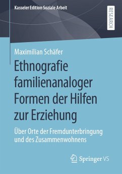 Ethnografie familienanaloger Formen der Hilfen zur Erziehung (eBook, PDF) - Schäfer, Maximilian