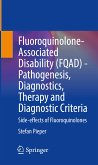 Fluoroquinolone-Associated Disability (FQAD) - Pathogenesis, Diagnostics, Therapy and Diagnostic Criteria (eBook, PDF)