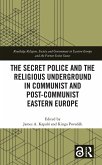 The Secret Police and the Religious Underground in Communist and Post-Communist Eastern Europe (eBook, PDF)