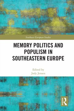 Memory Politics and Populism in Southeastern Europe (eBook, PDF)