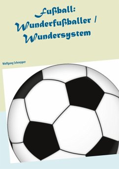 Fußball: Wunderfußballer / Wundersystem (eBook, ePUB) - Schnepper, Wolfgang
