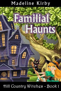 Familial Haunts (Hill Country Witches, #1) (eBook, ePUB) - Kirby, Madeline