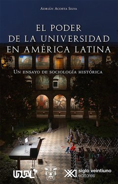 El poder de la universidad en América Latina (eBook, ePUB) - Acosta Silva, Adrián