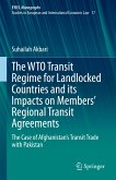 The WTO Transit Regime for Landlocked Countries and its Impacts on Members&quote; Regional Transit Agreements (eBook, PDF)