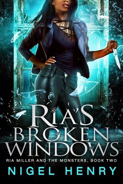 Ria's Broken Windows (Ria Miller and the Monsters, #2) (eBook, ePUB) - Henry, Nigel