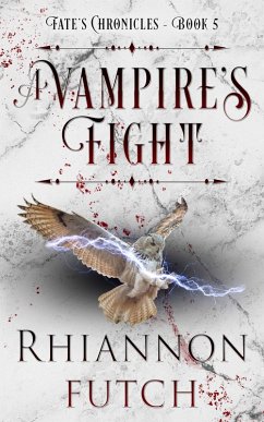 A Vampire's Fight (Fate's Chronicles, #5) (eBook, ePUB) - Futch, Rhiannon