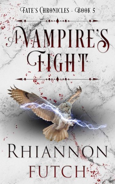 A Vampire's Fight (Fate's Chronicles, #5) (eBook, ePUB) A Vampire's Fight (Fate's Chronicles, #5) (eBook, ePUB)