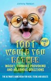 Part 2: 1001 Would You Rather Wacky, Thought Provoking and Hilarious Questions (eBook, ePUB)