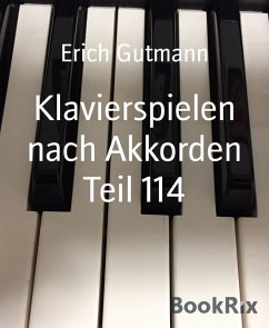 Klavierspielen nach Akkorden Teil 114 (eBook, ePUB) - Gutmann, Erich