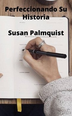 Perfeccionando Su Historia (eBook, ePUB) - Palmquist, Susan