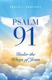 Psalm 91: Under the Wings of Jesus (eBook, ePUB) Psalm 91: Under the Wings of Jesus (eBook, ePUB)