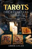 Tarots for Beginners: The Ultimate Guide to Tarot Reading. Discover the Secret Meaning of the Cards and Its Interpretation. (eBook, ePUB)