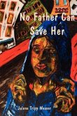 No Father Can Save Her (eBook, ePUB) No Father Can Save Her (eBook, ePUB)