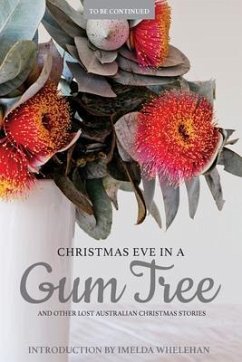 Cover Christmas Eve in a Gum Tree and other lost Australian Christmas stories (eBook, ePUB)