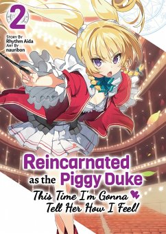 Reincarnated as the Piggy Duke: This Time I'm Gonna Tell Her How I Feel! Volume 2 (eBook, ePUB) - Aida, Rhythm