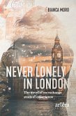 Never Lonely in London: The Novel of an Exchange Student Experience (eBook, ePUB) Never Lonely in London: The Novel of an Exchange Student Experience (eBook, ePUB)