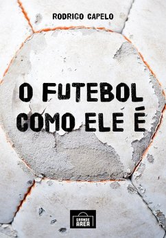 Cover O futebol como ele é (eBook, ePUB)