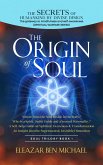 The Secrets of Humankind by Divine Design, the Gateway to Mindfulness and Self-Awareness, Origin of Soul (Spirituality, Soul Trilogy Series( Spiritual Warfare Book 1), #1) (eBook, ePUB)