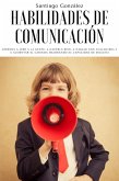 Habilidades de comunicación: Aprenda a leer a la gente, a hacerla reír, a hablar con cualquiera y a aumentar el carisma mejorando su capacidad de escucha (eBook, ePUB)