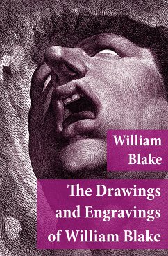 The Drawings and Engravings of William Blake (Fully Illustrated) (eBook, ePUB) - Blake, William