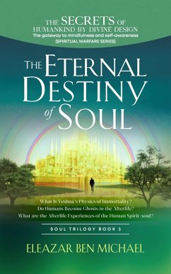 Cover The Secrets of Humankind by Divine Design, the Gateway to Mindfulness and Self-awareness (Spiritual Warfare Series Book 3); Eternal Destiny of Soul (Spirituality, Soul Trilogy Series ( Spiritual Warfare Book 3 ), #1) (eBook, ePUB)