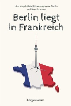 Berlin liegt in Frankreich (eBook, ePUB) - Skoeries, Philipp