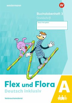 Flex und Flora - Deutsch inklusiv. Buchstabenheft 3 inklusiv (A) GS