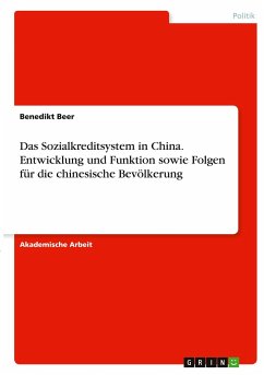 Das Sozialkreditsystem in China. Entwicklung und Funktion sowie Folgen für die chinesische Bevölkerung
