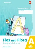 Flex und Flora - Deutsch inklusiv. Buchstabenheft 1 inklusiv (A)