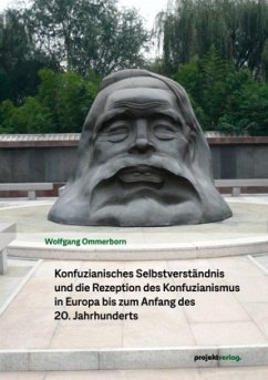 Konfuzianisches Selbstverständnis und die Rezeption des Konfuzianismus in Europa bis zum Anfang des 20. Jahrhunderts - Ommerborn, Wolfgang