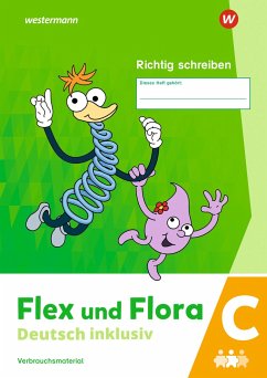 Flex und Flora - Deutsch inklusiv. Heft Richtig schreiben inklusiv C