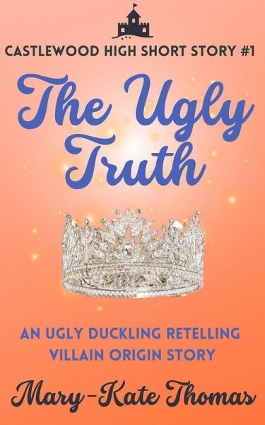 The Ugly Truth: A Castlewood Short Story (Castlewood High Origin Stories, #1) (eBook, ePUB) The Ugly Truth: A Castlewood Short Story (Castlewood High Origin Stories, #1) (eBook, ePUB)