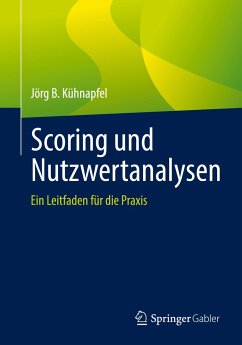 Scoring und Nutzwertanalysen - Kühnapfel, Jörg B