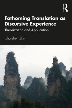 Fathoming Translation as Discursive Experience (eBook, PDF) - Zhu, Chunshen