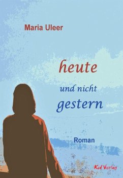 heute und nicht gestern - Uleer, Maria