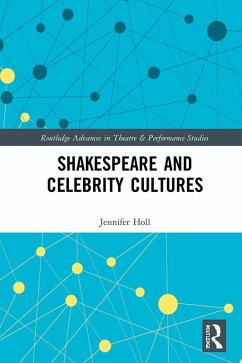 Shakespeare and Celebrity Cultures (eBook, PDF) - Holl, Jennifer