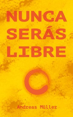 Nunca serás libre (eBook, ePUB) - Müller, Andreas