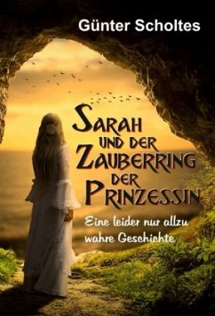 Sarah und der Zauberring der Prinzessin - Scholtes, Günter