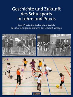 Geschichte und Zukunft des Schulsports in Lehre und Praxis - König, Stefan (Hg.);Krüger, Michael (Hg.)