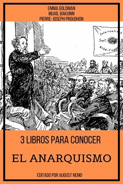 3 Libros para Conocer El Anarquismo (eBook, ePUB) - Goldman, Emma; Bakunin, Mijaíl; Proudhon, Pierre-Joseph; Nemo, August