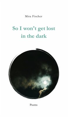 So I won't get lost in the dark (eBook, ePUB) - Fischer, Mira
